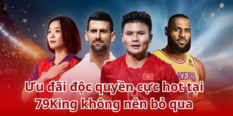 Khám phá những ưu đãi độc quyền tại sảnh Thể thao 79King