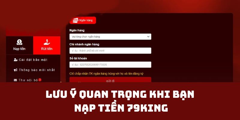 Lưu ý quan trọng khi bạn nạp tiền 79KING