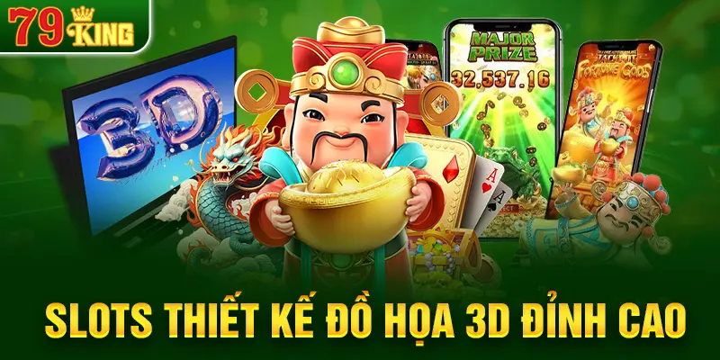 Slots thiết kế đồ họa 3D đỉnh cao